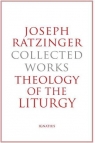 Joseph Ratzinger-Collected Works: Theology of the Liturgy Joseph Ratzinger