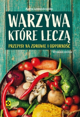 Warzywa które leczą. Przepisy na zdrowie i odporność - Agata Lewandowska