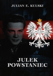 Julek Powstaniec - Julian E. Kulski
