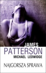Najgorsza sprawa  Patterson James, Ledwidge Michael