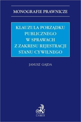 Klauzula porządku publicznego w sprawach z zakresu rejestracji stanu cywilnego - Janusz Gajda, Grzegorz Skowronek