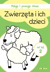 Maluję i poznaję słowa Zwierzeta i ich dzieci