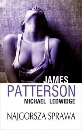 Najgorsza sprawa - Patterson James, Ledwidge Michael<br />
