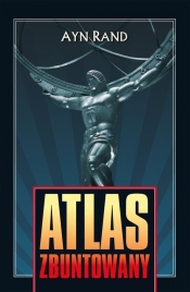 Atlas zbuntowany - Rand Ayn