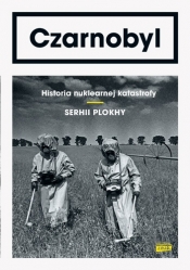 Czarnobyl. Historia nuklearnej katastrofy - Serhii Plokhy