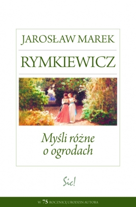 Myśli różne o ogrodach - Rymkiewicz Jarosław Marek