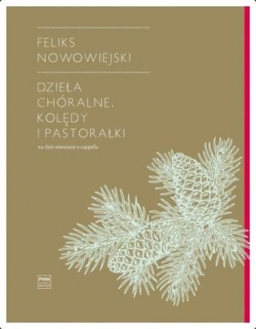 Dzieła chóralne. Kolędy i pastorałki - Feliks Nowowiejski