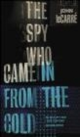 The Spy Who Came in from the Cold John Le Carre