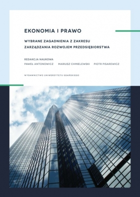 Ekonomia i prawo. Wybrane zagadnienia z zakresu zarządzania rozwojem przedsiębiorstwa