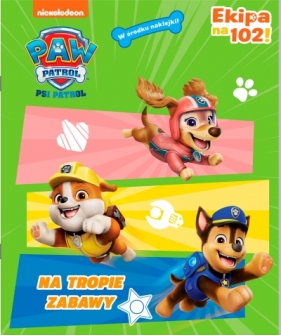 Psi Patrol. Ekipa na 102! 56. Na tropie zabawy!
