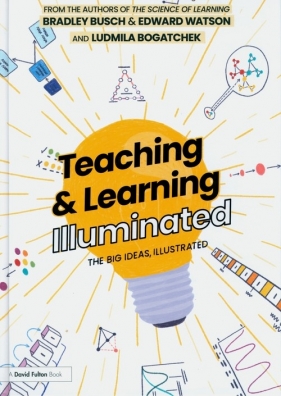 Teaching & Learning Illuminated - Busch Bradley, Watson Edward, Bogatchek Ludmila
