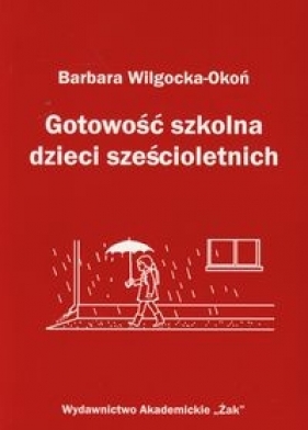 Gotowość szkolna dzieci sześcioletnich - Wilgocka-Okoń Barbara
