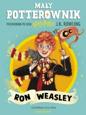 Mały potterownik. Przewodnik po serii Harry Potter. Ron Weasley - J.K. Rowling