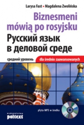 Biznesmeni mówią po rosyjsku dla średnio zaawansowanych - książka z płytą CD - Fast Larysa, Zwolińska Magdalena