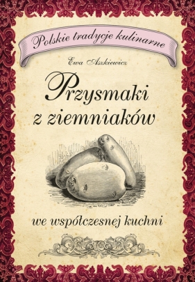 Przysmaki z ziemniaków - Aszkiewicz Ewa