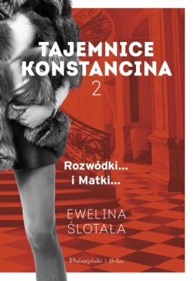 Tajemnice Konstancina. Tom 2. Rozwódki. Matki - Ewelina Ślotała