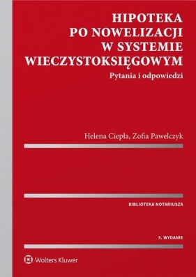 Hipoteka po nowelizacji w systemie wieczystoksięgowym - Ciepła Helena, Pawelczyk Zofia