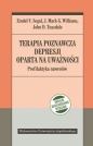 Terapia poznawcza depresji oparta na uważności - Mark Williams, John D. Teasdale, Zindel V. Segal