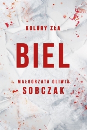Biel. Kolory zła. Tom 3 - Małgorzata Oliwia Sobczak