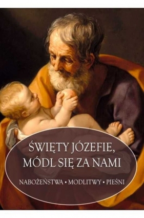 Święty Józefie módl się za nami