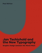 Jan Tschichold and the New Typography - Paul Stirton