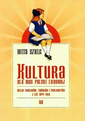 Kultura dla mas Polski Ludowej - Szulc Wita