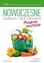 Nowoczesne zasady odżywiania Przepisy mistrzów - Campbell LeAnne