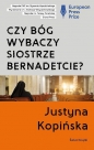 Czy Bóg wybaczy siostrze Bernadetcie? tw. - Justyna Kopińska