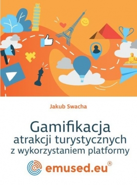 Gamifikacja atrakcji turystycznych z wykorzystaniem platformy emused.eu - Jakub Swacha