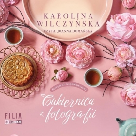 Sklepik ze wspomnieniami Tom 1 Cukiernica z fotografii (Audiobook) - Karolina Wilczyńska