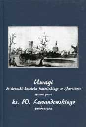 Uwagi do kroniki kościoła katolickiego w Jarocinie - Lewandowski Wojciech