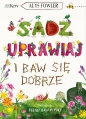 Sadź, uprawiaj i baw się dobrze - Alys Fowler, Aleksandra Weksej