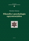 Filozofia i psychologia egzystencjalna Żelazny Mirosław