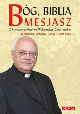 Bóg, Biblia, Mesjasz - Waldemar Chrostowski