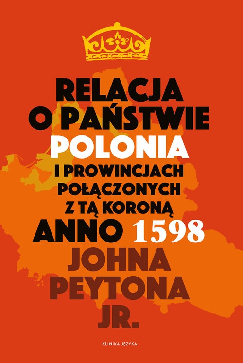 Relacja o państwie Polonia i prowincjach połączonych z tą koroną