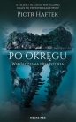 Po okręgu. Współczesna prehistoria - Piotr Haftek