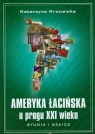 Ameryka Łacińska u progu XXI wieku Studia i szkice Krzywicka Katarzyna