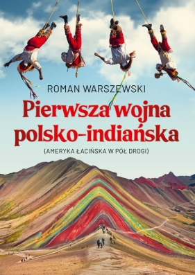 Pierwsza wojna polsko-indiańska. - Roman Warszewski