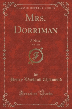 Mrs. Dorriman, Vol. 1 of 3 - Chetwynd Henry Wayland