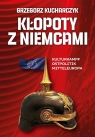 Kłopoty z Niemcami Kulturkampf Ostpolitik Mitteleuropa Grzegorz Kucharczyk