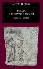 Biblia z Pustyni Judzkiej Część 3. Pisma - Antoni Tronina