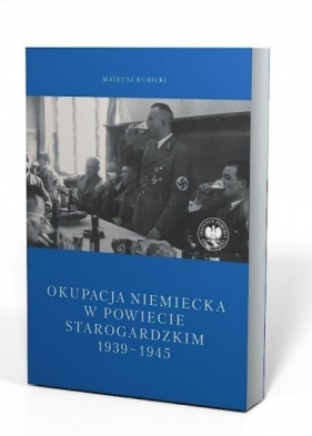 Okupacja niemiecka w powiecie starogardzkim... - Mateusz Kubicki