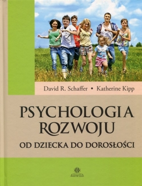 Psychologia rozwoju - David R. Schaffer, Katherine Kipp