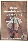 Pieśń wiosenna Felix Mendelsohn-Bartholdy
