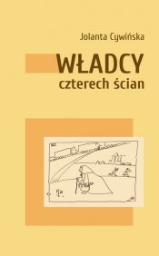 Władcy czterech ścian - Jolanta Cywińska