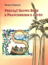 Przyjąć Słowo Boże z Franciszkiem z Asyż Hubaut Michel