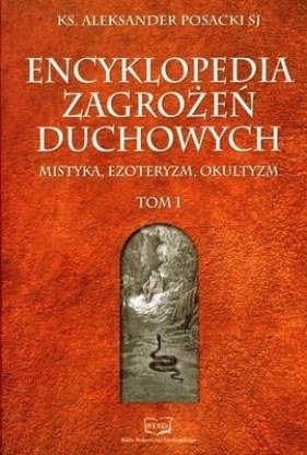 Encyklopedia Zagrożeń Duchowych Tom 1 - Posacki Aleksander<br />