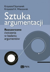 Sztuka argumentacji - Wieczorek Krzysztof A., Szymanek Krzysztof