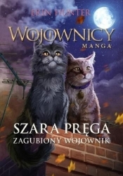 Wojownicy. Manga. Szara Pręga. Zagubiony Wojownik. Tom 5 - Erin Hunter