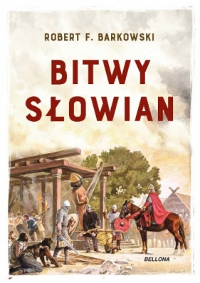 Bitwy Słowian - Robert F. Barkowski